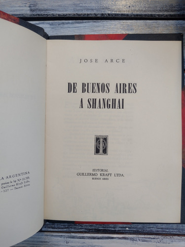 De Buenos Aires A Shangai. José Arce. Kraft, 1948