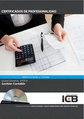 Manual Uf0314: Gestiãâ³n Contable - Incluye Contenido Multimedia, De Varios Autores. Certificados De Profesionalidad, Vol. 1. Editorial Icb Editores, Tapa Blanda En Español