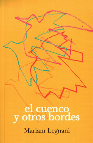 Cuenco Y Otros Bordes, El, de LEGNANI, MIRIAM. Editorial Yaugurú, tapa blanda en español