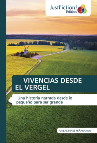 Vivencias Desde El Vergel: Una Historia Narrada Desde Lo Peq