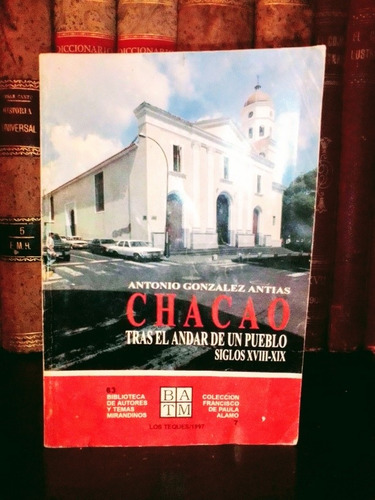 Historia Chacao Tras El Andar De Un Pueblo Siglos Xviii-xix