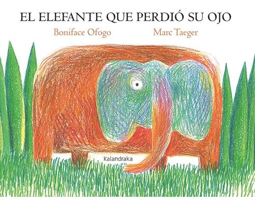 El Elefante Que Perdio Su Ojo - Ofogo Boniface Taeger Marc