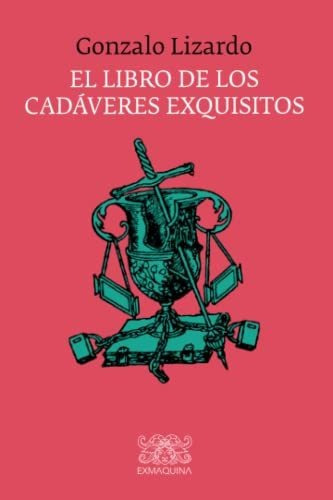 El Libro De Los Cadaveres Exquisitos, De Lizardo, Auto Gonzalo. Editorial Texere Editores, Tapa Blanda En Español, 2019