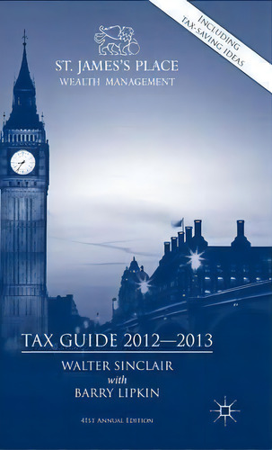 St. James's Place Tax Guide 2012-2013, De Walter Sinclair. Editorial Palgrave Macmillan, Tapa Dura En Inglés