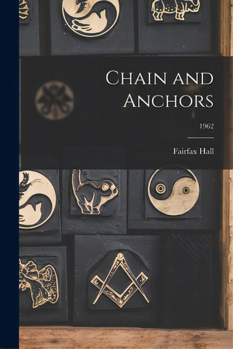 Chain And Anchors; 1962, De Fairfax Hall. Editorial Hassell Street Pr, Tapa Blanda En Inglés