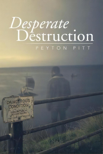 Desperate Destruction, De Peyton Pitt. Editorial Westbow Press, Tapa Blanda En Inglés