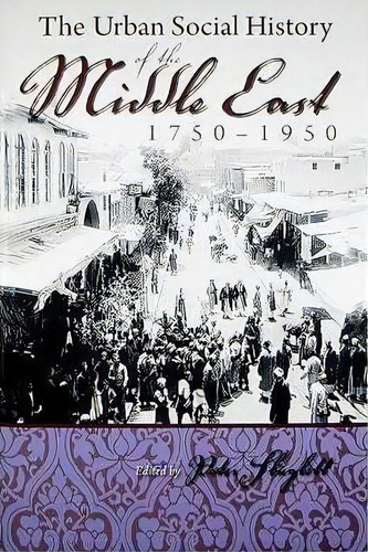 Urban Social History Of The Middle East 1750-1950, De Peter Sluglett. Editorial Syracuse University Press, Tapa Dura En Inglés