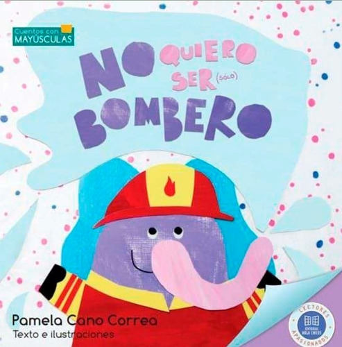 No Quiero Ser (solo) Bombero - Pamela Cano Correa 