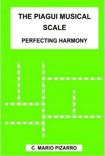 The Piagui Musical Scale, De C. Mario Pizarro. Editorial Authorhouse, Tapa Dura En Inglés
