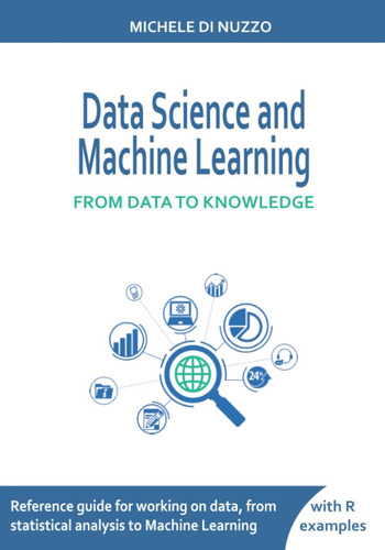 Libro: Data Science And Machine Learning: From Data To Knowl