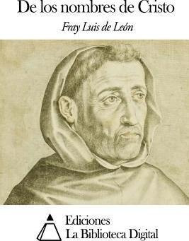 De Los Nombres De Cristo - Fray Luis De Leon