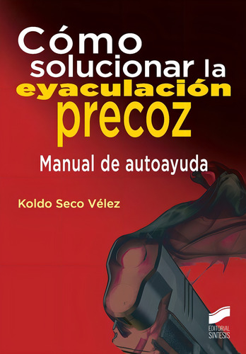 Cómo Solucionar La Eyaculación Precoz | Koldo Seco Vélez