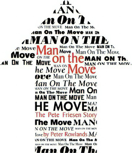 Man On The Move : The Pete Friesen Story, De Rowlands Peter Rowlands. Editorial Iuniverse, Tapa Dura En Inglés