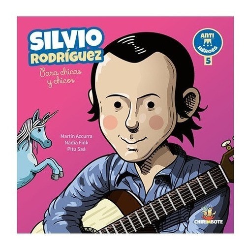 Silvio Rodriguez Para Chicas Y Chicos - Chirimbote 