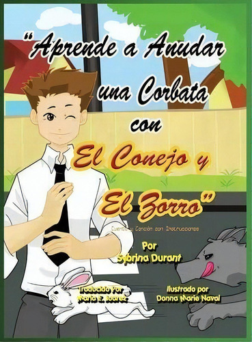 Aprende A Anudar Una Corbata Con El Conejo Y El Zorro, De Sybrina Durant. Editorial Sybrina Publishing, Tapa Dura En Español