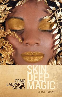 Libro Skin Deep Magic: Short Fiction - Gidney, Craig Laur...
