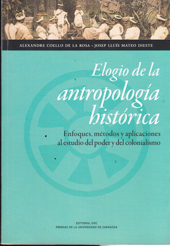Elogio De La Antropología Histórica - Coello De La Rosa