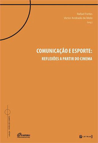 Comunicaçao E Esporte: Coleçao Visao De Campo, De Fortes, Rafael. Editora 7 Letras, Capa Mole, Edição 1ªedição - 2014 Em Português