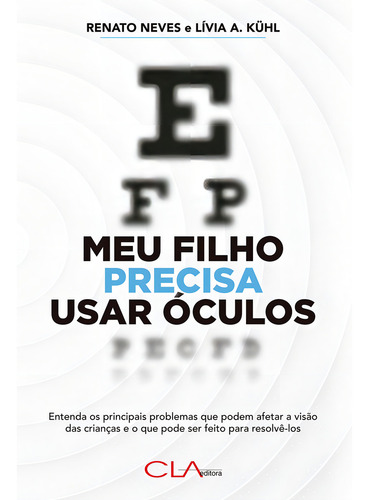 Meu filho precisa usar óculos: Entenda os principais problemas que podem afetar a visão das crianças e o que pode ser feito para resolvê-los, de Neves, Renato. Editorial Editora Cl-A Cultural Ltda, capa mole em português, 2022