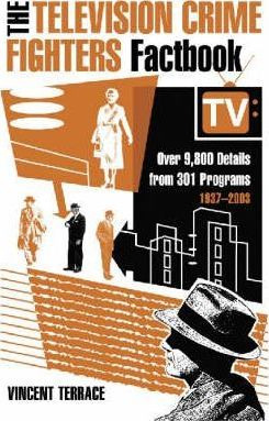 The Television Crime Fighters Factbook - Vincent Terrace