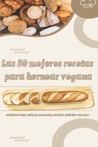 Libro: Las 50 Mejores Recetas Para Hornear Vegana: Increíble