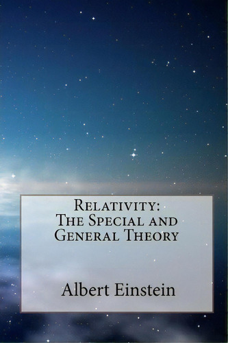 Relativity : The Special And General Theory, De Albert Einstein. Editorial Createspace Independent Publishing Platform, Tapa Blanda En Inglés