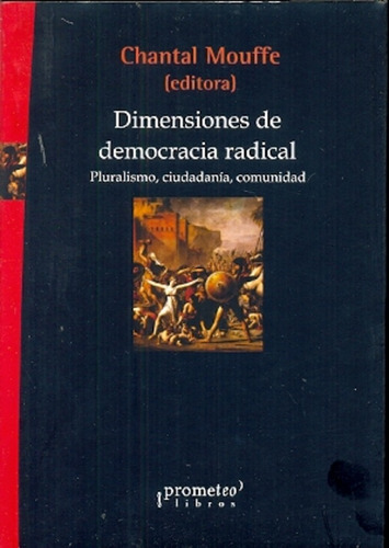 Dimensiones De Democracia Radical. Pruralismo, Ciudadania, C