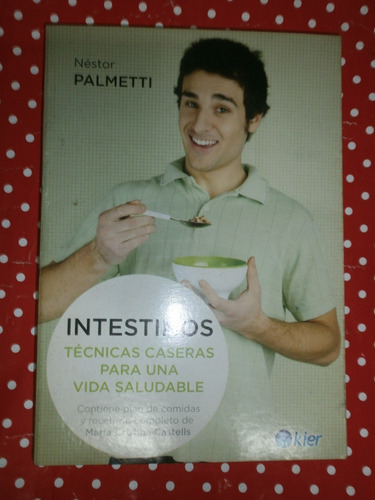 Intestinos Técnicas Caseras Para Una Vida Palmetti Ed. Kier