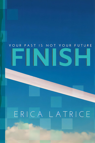 Finish, De Latrice, Erica. Editorial Lulu Pr, Tapa Blanda En Inglés