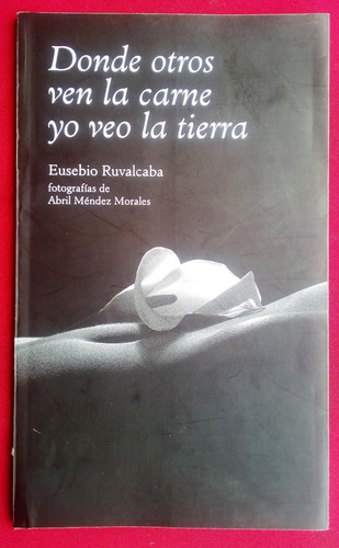 Eusebio Ruvalcaba Y Abril Mendez Libro Poemas Y Fotos 