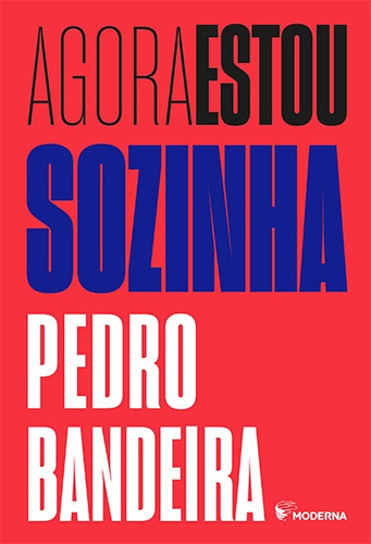 Agora estou Sozinha, de PEDRO BANDEIRA. Editorial MODERNA (PARADIDATICOS), tapa mole en português