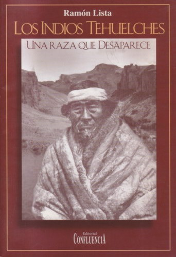 Los Indios Tehuelches: Una Raza Que Desaparece - Lista, Ramó