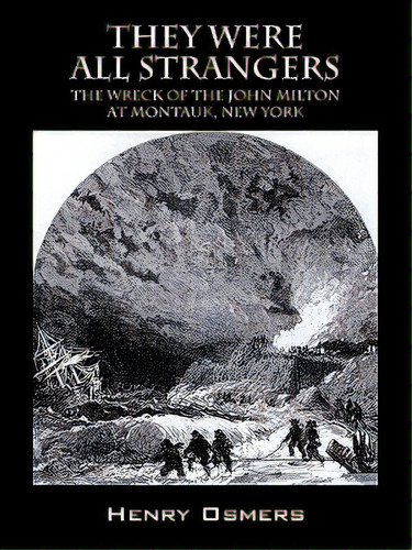 They Were All Strangers: The Wreck Of The John Milton At Montauk, New York, De Osmers, Henry. Editorial Outskirts Pr, Tapa Blanda En Inglés