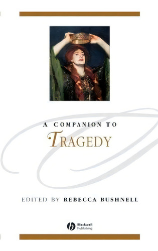 A Companion To Tragedy, De Rebecca Bushnell. Editorial John Wiley Sons Ltd, Tapa Blanda En Inglés
