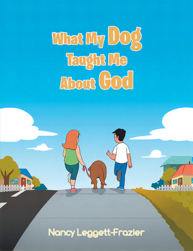 What My Dog Taught Me About God, De Leggett-frazier, Nancy. Editorial Trilogy Christian Pub, Tapa Blanda En Inglés