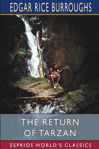 The Return Of Tarzan (esprios Classics) / Edgar Rice Burroug
