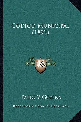 Libro Codigo Municipal (1893) - Pablo V Goyena