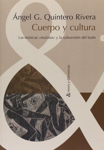 Libro Cuerpo Y Cultura . Las Musicas Mulatas Y La  De Quinte