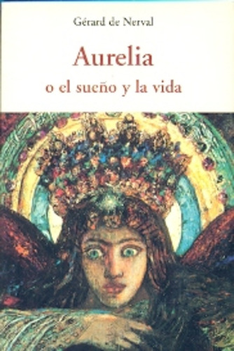 Aurelia, O El Sueño Y La Vida - Gérard De Nerval