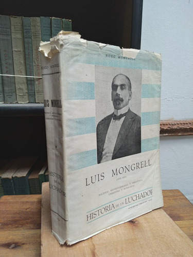 Luis Mongrell. Historia De Un Luchador - Hugo Mongrell