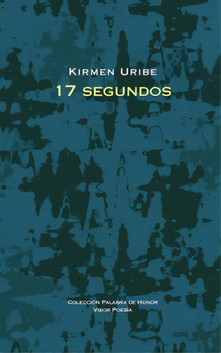 17 Segundos, De Uribe, Kirmen., Vol. 1. Editorial Visor Libros, S.l., Tapa Dura En Español