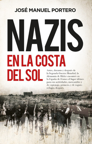 Nazis En La Costa Del Sol, De José Manuel Portero. Serie 1 Editorial Almuzara Editorial, Tapa Blanda, Edición 1 En Español