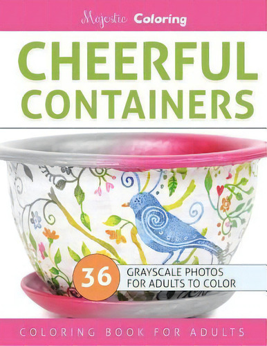 Cheerful Containers : Grayscale Coloring Book For Adults, De Majestic Coloring. Editorial Createspace Independent Publishing Platform, Tapa Blanda En Inglés