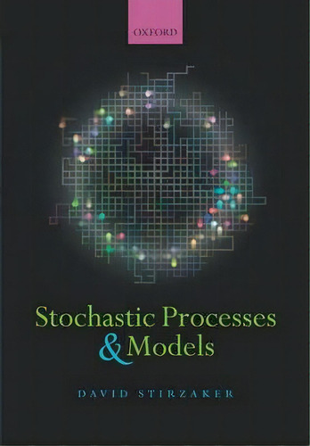 Stochastic Processes And Models, De David Stirzaker. Editorial Oxford University Press, Tapa Blanda En Inglés