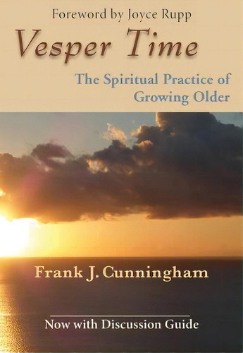 Vesper Time : The Spiritual Practice Of Growing Older, De Frank J. Cunningham. Editorial Orbis Books (usa), Tapa Blanda En Inglés