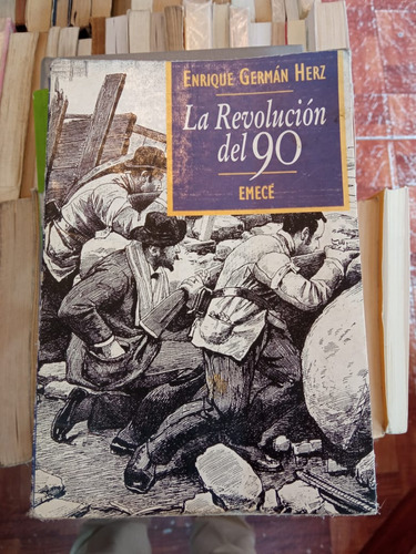 La Revolución Del 90 Enrique Germán Herz Editorial Emece 