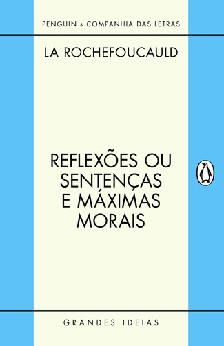 Reflexões ou sentenças e máximas morais, de La Rochefoucauld, François de. Série Grandes Ideias Editora Schwarcz SA, capa mole em português, 2014