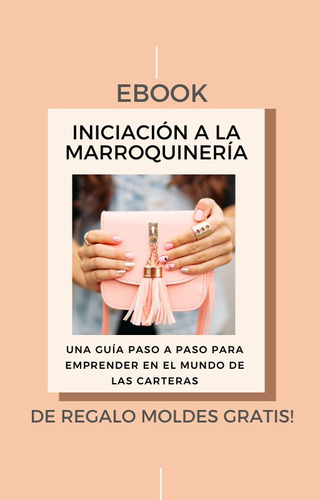 Ebook Iniciación A La Marroquinería + 7 Moldes Gratis Pdf
