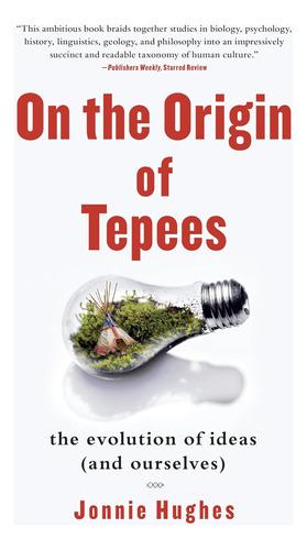 Libro: On The Of Tepees: The Evolution Of Ideas (and
