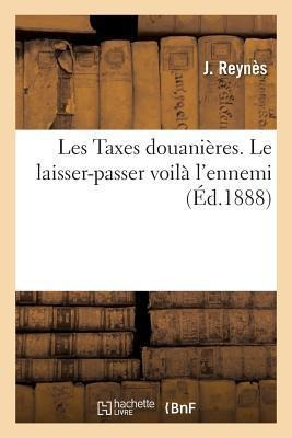 Les Taxes Douanieres. Le Laisser-passer Voila L'ennemi - ...